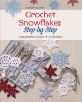 Crochet Snowflakes Step-by-Step: A Delightful Flurry of 40 Patterns for Beginners 125009383X Book Cover