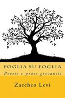 Foglia su foglia: Poesie e prose giovanili 1530361613 Book Cover