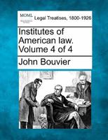 Institutes of American law. Volume 4 of 4 124000026X Book Cover