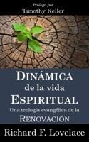 Dinámica de la Vida Espiritual: Una Teología Evangélica de la Renovación (Spanish Edition) 1953911218 Book Cover