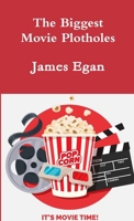 The Biggest Movie Plotholes 0244776148 Book Cover