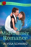 A Midsummer Romance: Summer in Wild Rose Ridge 1737978881 Book Cover