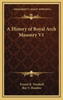 A History of Royal Arch Masonry V1 1162732059 Book Cover