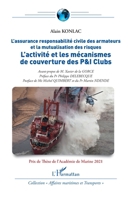 L'activité et les mécanismes de couverture des P&I Clubs: L'assurance responsabilité civile des armateurs et la mutualisation des risques (Affaires Maritimes Et Transports) (French Edition) 2140300513 Book Cover