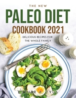 The New Paleo Diet Cookbook 2021: Delicious Recipes for the Whole Family 4598215453 Book Cover