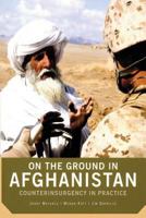 On the Ground in Afghanistan: Counterinsurgency in Practice 149101542X Book Cover