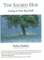 The Sacred Hub: Living in Our Real Self 0895948370 Book Cover