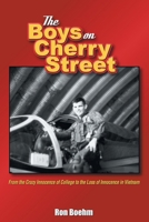 The Boys on Cherry Street: From the Crazy Innocence of College to the Loss of Innocence in Vietnam 1966615183 Book Cover