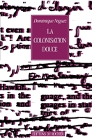 La Colonisation douce: Feu la langue française ? Carnets, 1978-1990 (French Edition) 226801150X Book Cover