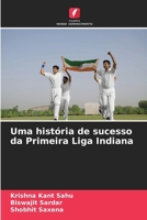 Uma história de sucesso da Primeira Liga Indiana (Portuguese Edition) 6208174198 Book Cover