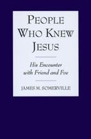 People Who Knew Jesus: His Encounter with Friend and Foe 1589661419 Book Cover