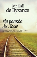 Ma pensée du jour: Recueil pour un éveil de l'esprit et d'une nouvelle vision 2956835408 Book Cover