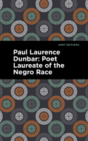 Paul Laurence Dunbar: Poet Laureate of the Negro Race 151322493X Book Cover