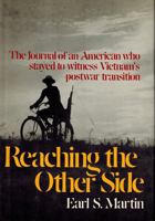 Reaching the other side: The journal of an American who stayed to witness Vietnam's postwar transition 0517533154 Book Cover