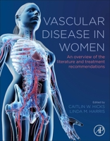 Vascular Disease in Women: An Overview of the Literature and Treatment Recommendations 0128229594 Book Cover