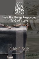 God Loves Gangs: How the Gangs Responded to God's Love 1432735470 Book Cover