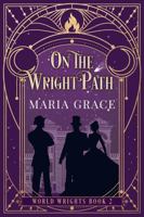 On the Wright Path: A Victorian Elemental Fantasy Adventure with a side of Slow Burn Romance (World Wrights) B0FFSRWRJK Book Cover