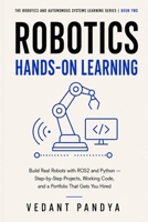 Robotics: Hands-On Learning: Build Real Robots with ROS2 and Python Through Step-by-Step Projects, Gazebo Simulation, Computer Vision, Nav2, MoveIt2, ... and Autonomous Systems Learning Series) B0H6KPYGQS Book Cover