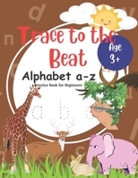 Trace to the Beat !: Alphabet a-z B0C47RYRLQ Book Cover