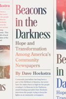 Beacons in the Darkness: Hope and Transformation Among America's Community Newspapers 1572843160 Book Cover