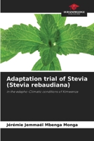 Adaptation trial of Stevia (Stevia rebaudiana): in the edapho-Climatic conditions of Kimwenza 6204154176 Book Cover
