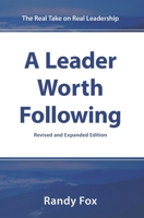 A Leader Worth Following: The Real Take on Real Leadership 0991466969 Book Cover