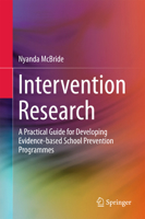 Intervention Research: A Practical Guide for Developing Evidence-based School Prevention Programmes 9811010099 Book Cover