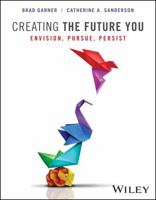 Creating the Future You: Envision, Pursue, Persist 1119899192 Book Cover