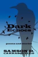 Dark Echoes: poems and stories 1434374424 Book Cover