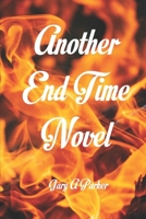 Another End Time Novel B08DBW144P Book Cover