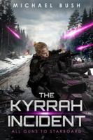 The Kyrrah Incident: All Guns to Starboard B0H8K3B8P7 Book Cover