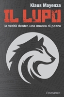 Il Lupo: La verità dentro una mucca di pezza (Italian Edition) B0FCNY1G6G Book Cover