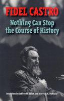 Fidel Castro: Nothing Can Stop the Course of History 0873486617 Book Cover