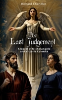 The Last Judgment: A Novel of Michelangelo and Vittoria Colonna B0DPR39YHR Book Cover