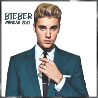 BIEBER CALENDAR 2021: BIEBER CALENDAR 2021 8.5x8.5 FINISH GLOSSY B08QRXSQNT Book Cover