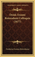 Desid. Erasmi Roterodami Colloquia (1677) 1165949377 Book Cover