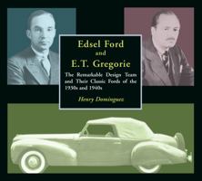 Edsel Ford and E.T. Gregorie: The Remarkable Design Team and Their Classic Fords of the 1930s and 1940s 0768004004 Book Cover