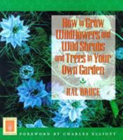 How to Grow Wildflowers and Wild Shrubs and Trees in Your Own Garden 0394465776 Book Cover