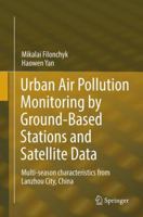 Urban Air Pollution Monitoring by Ground-Based Stations and Satellite Data: Multi-season characteristics from Lanzhou City, China 3319780441 Book Cover
