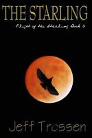 The Starling: Flight of the Starling, Book 3 1490511040 Book Cover