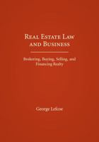 Real Estate Law and Business: Brokering, Buying, Selling, and Financing Realty 1632847965 Book Cover