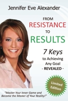 From Resistance to Results: 7 Keys to Achieving Any Goal 1300287314 Book Cover