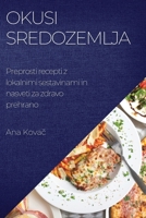 Okusi Sredozemlja: Preprosti recepti z lokalnimi sestavinami in nasveti za zdravo prehrano 178381375X Book Cover