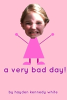 A Very Bad Day! 1304286495 Book Cover