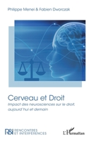 Cerveau et Droit: Impact des neurosciences sur le droit, aujourd'hui et demain (Rencontres Et Interférences) (French Edition) 2140325656 Book Cover