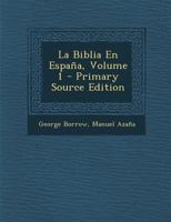 La Biblia en España; Volume 1 1245873121 Book Cover