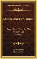 Shireen And Her Friends: Pages From The Life Of A Persian Cat 1717346855 Book Cover