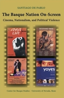 The Basque Nation On-Screen: Cinema, Nationalism, and Political Violence 1935709240 Book Cover
