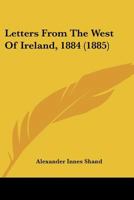 Letters from the West of Ireland, 1884 1437086969 Book Cover