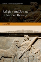 Religion and Society in Ancient Thessaly 0198718012 Book Cover